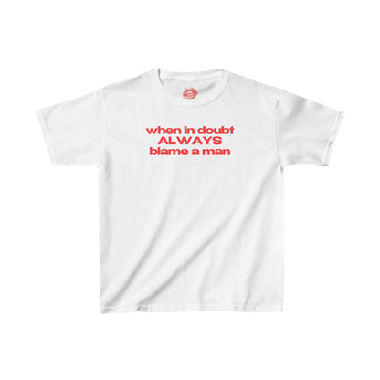 "When In Doubt Always Blame A Man" | Text Only | Baby Tee