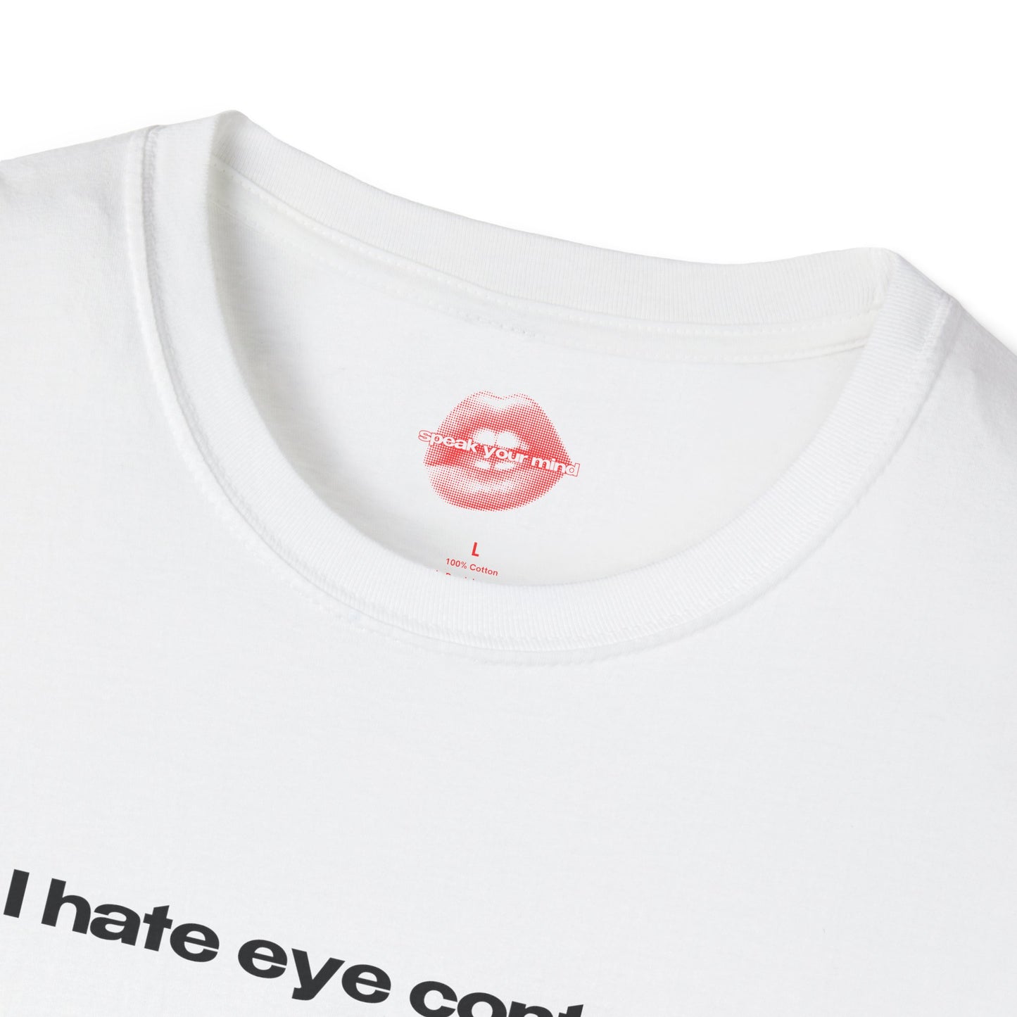 "I Hate Eye Contact." | Text Only | T-Shirt