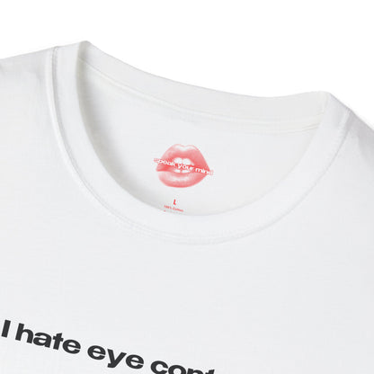 "I Hate Eye Contact." | Text Only | T-Shirt