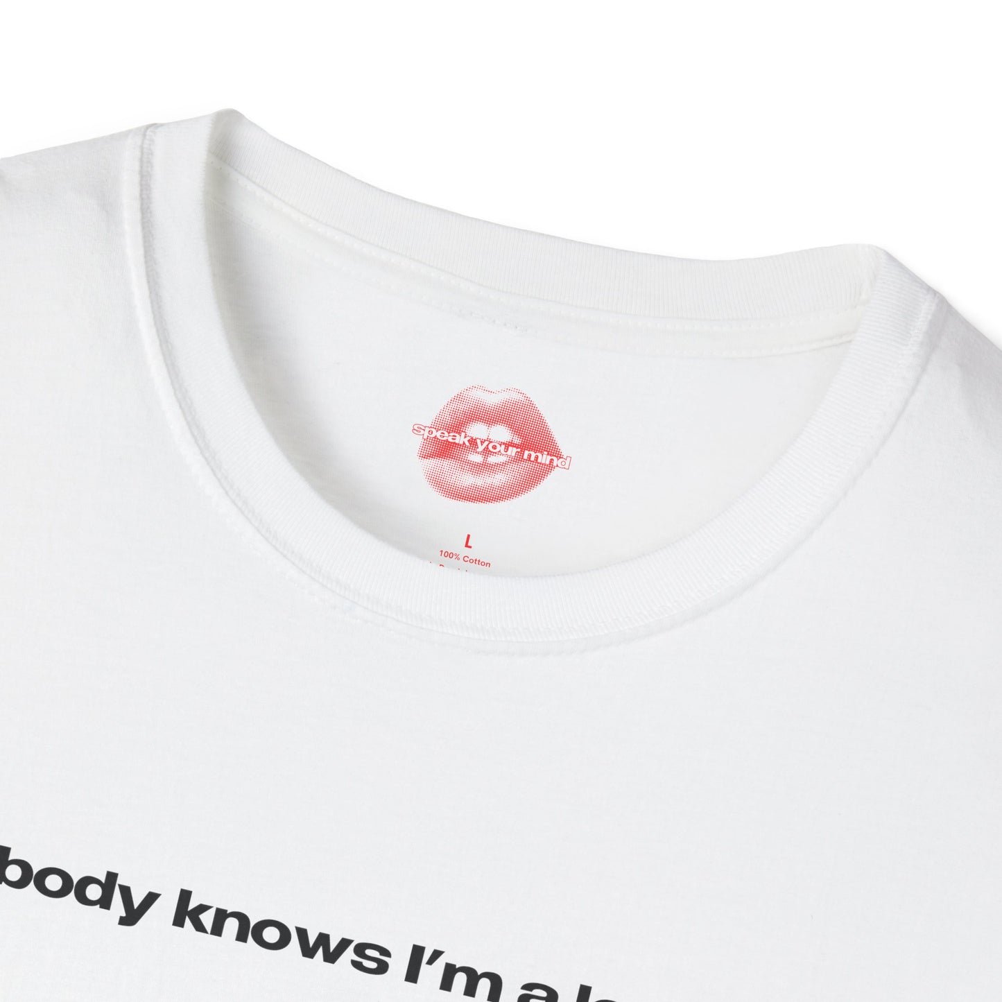 "Nobody Knows I'm A Lesbian." | Text Only | T-Shirt