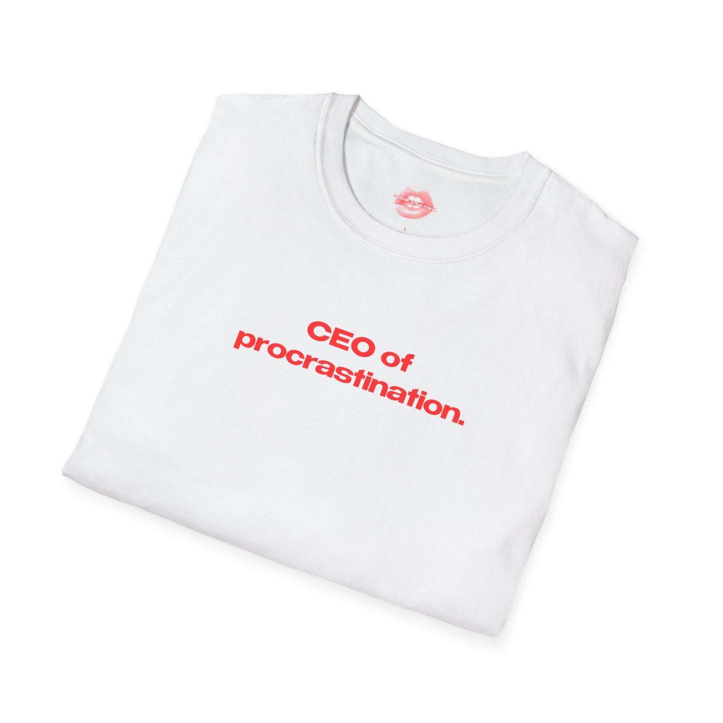 "CEO Of Procrastination." | Text Only | T-Shirt