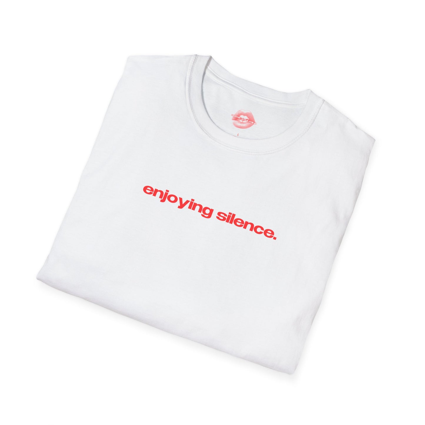 "Enjoying Silence." | Text Only | T-Shirt