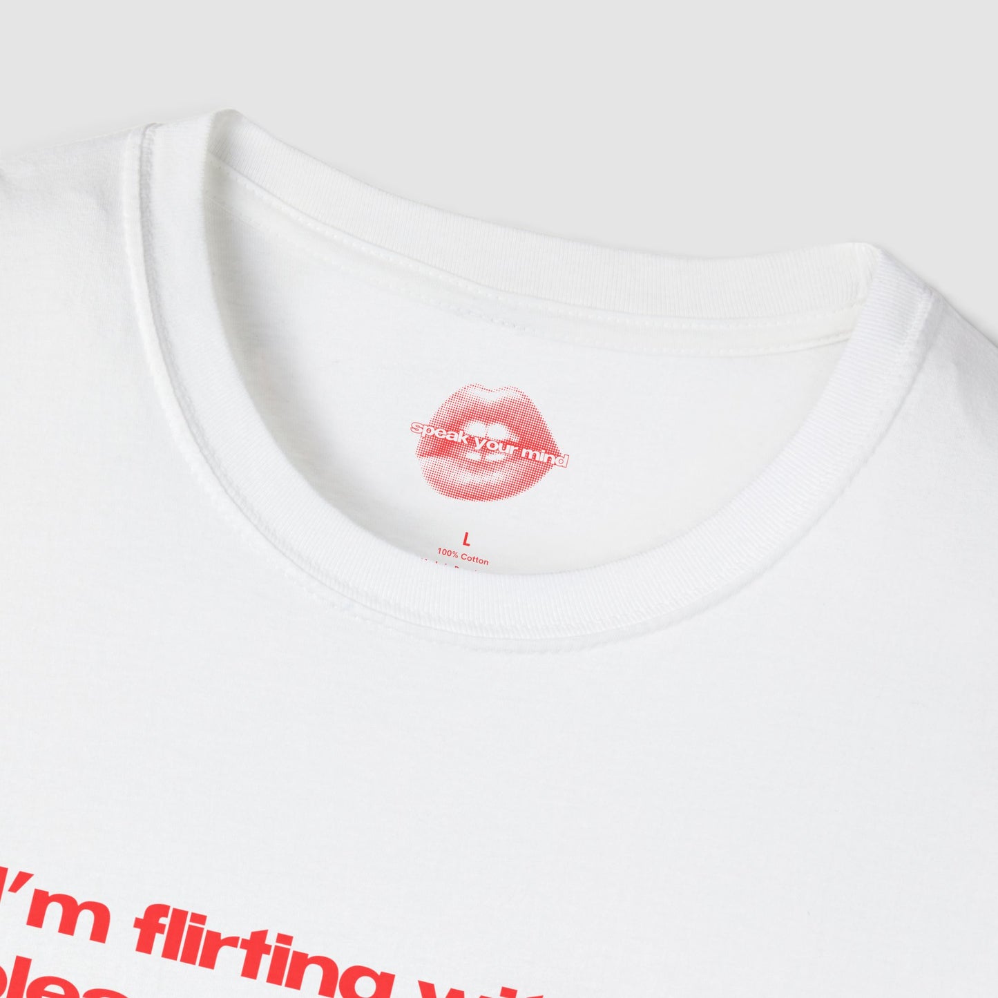 "If I'm Flirting With You, Please Cooperate." | Text Only | T-Shirt