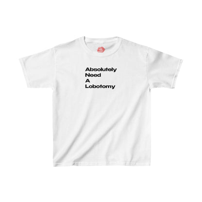 "Absolutely Need A Lobotomy." | Text Only | Baby Tee