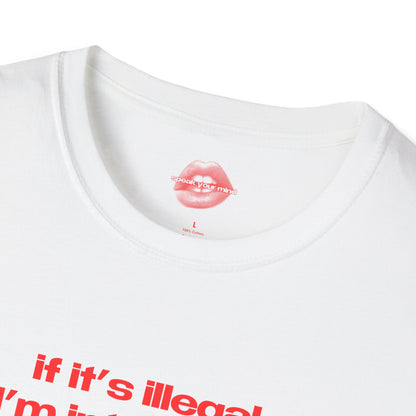 "If It's Illegal, I'm Interested." | Text Only | T-Shirt