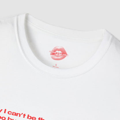 "Sorry I Can't Be The Bigger Person, I'm Too Busy Being The Hotter One." | Text Only | T-Shirt