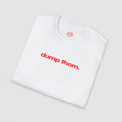 "Dump Them." | Text Only | T-Shirt