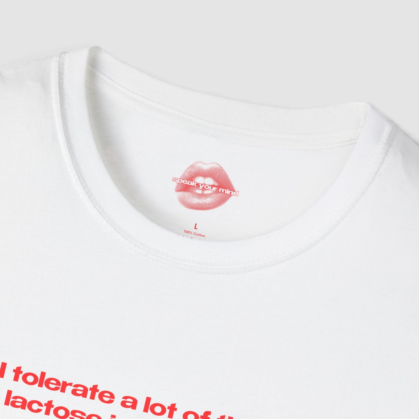 "I Tolerate A Lot Of Things, But Lactose Isn't One Of Them." | Text Only | T-Shirt