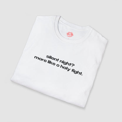 "Silent Night? More Like O Holy Fight." | Text Only | T-Shirt