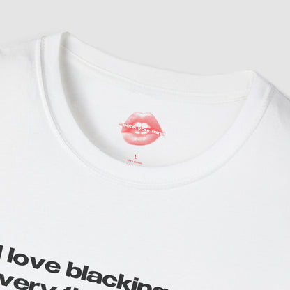 "I Love Blacking Out Every Time I Go Out." | Text Only | T-Shirt