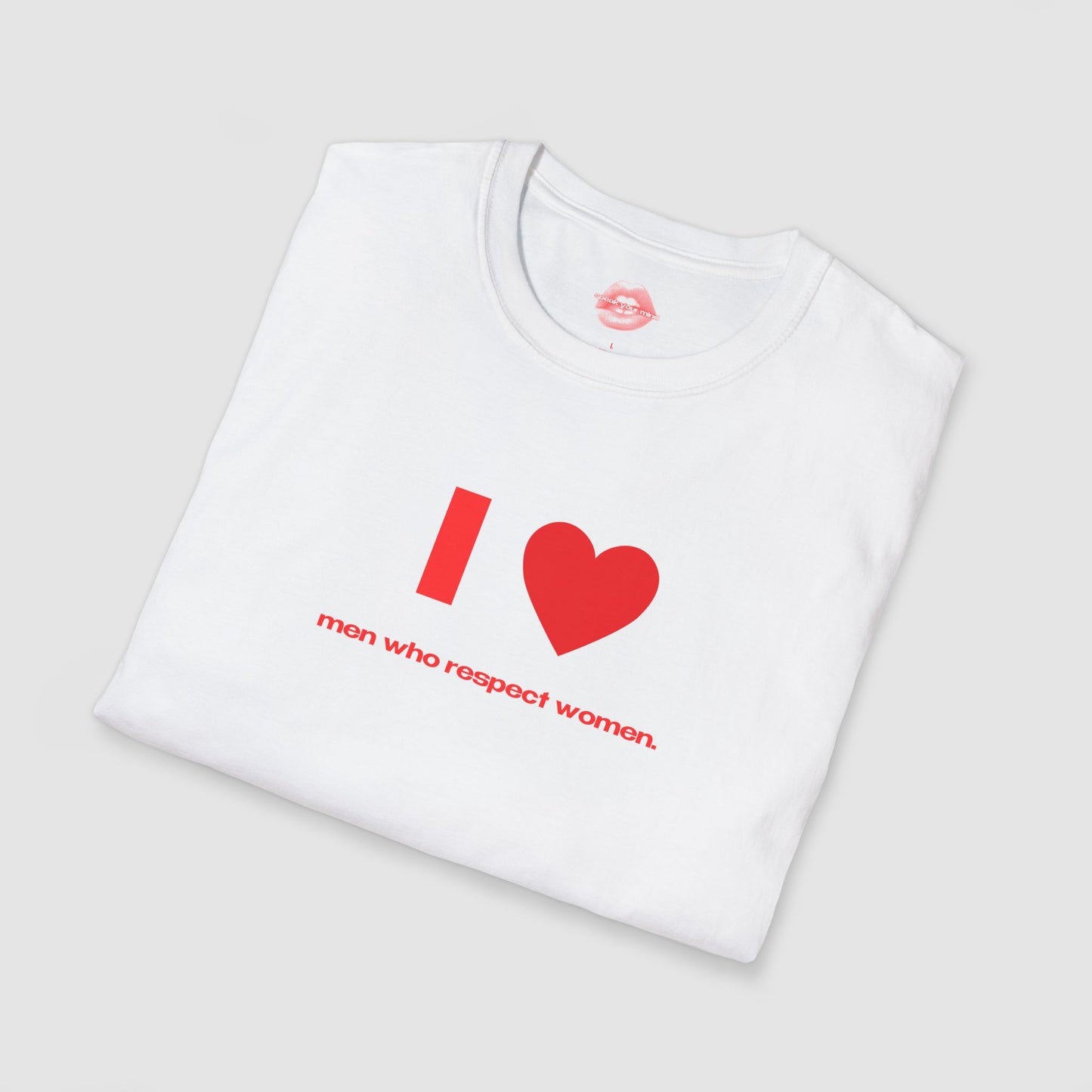 "I Love Men Who Respect Women." | Heart | T-Shirt