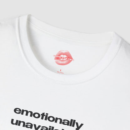 "Emotionally Unavailable." | Text Only | T-Shirt