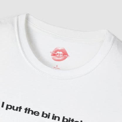 "I Put The Bi In Bitch." | Text Only | T-Shirt