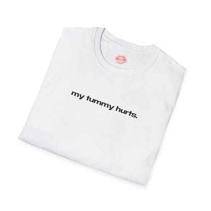 "My Tummy Hurts." | Text Only | T-Shirt