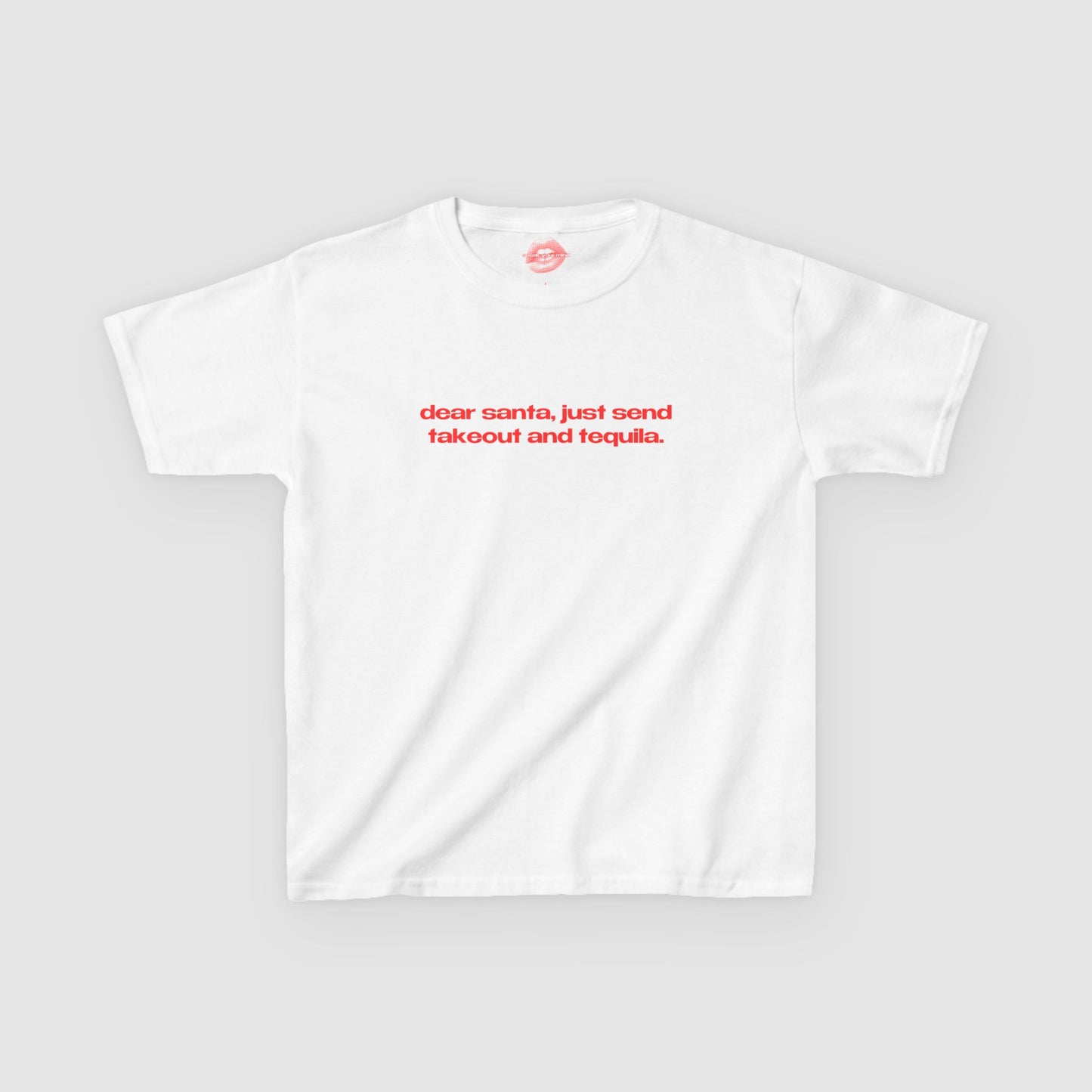 "Dear Santa, Just Send Takeout And Tequila." | Text Only | Baby Tee
