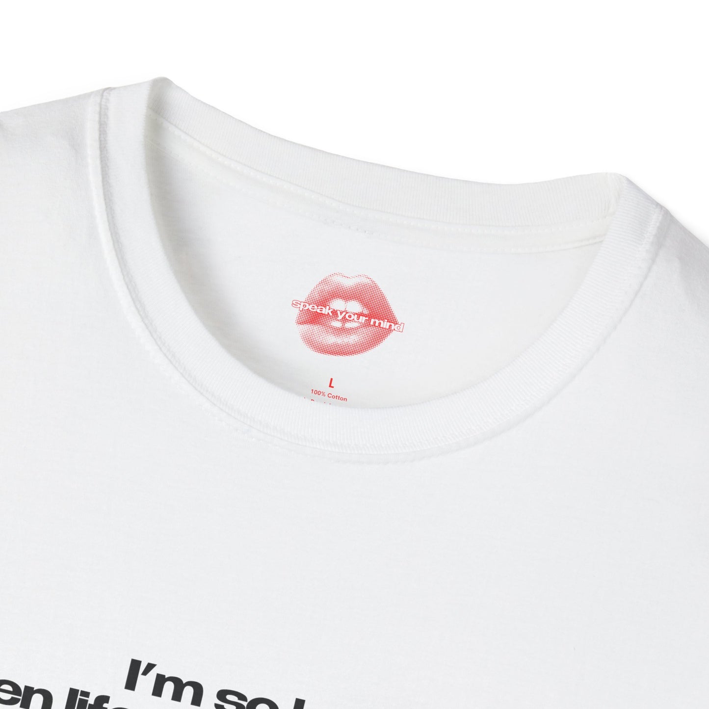 "I'm So Hot Even Life Tries To Fuck Me." | Text Only | T-Shirt