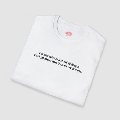 "I Tolerate A Lot Of Things, But Gluten Isn't One Of Them." | Text Only | T-Shirt