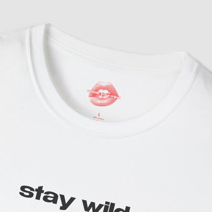 "Stay Wild." | Text Only | T-Shirt