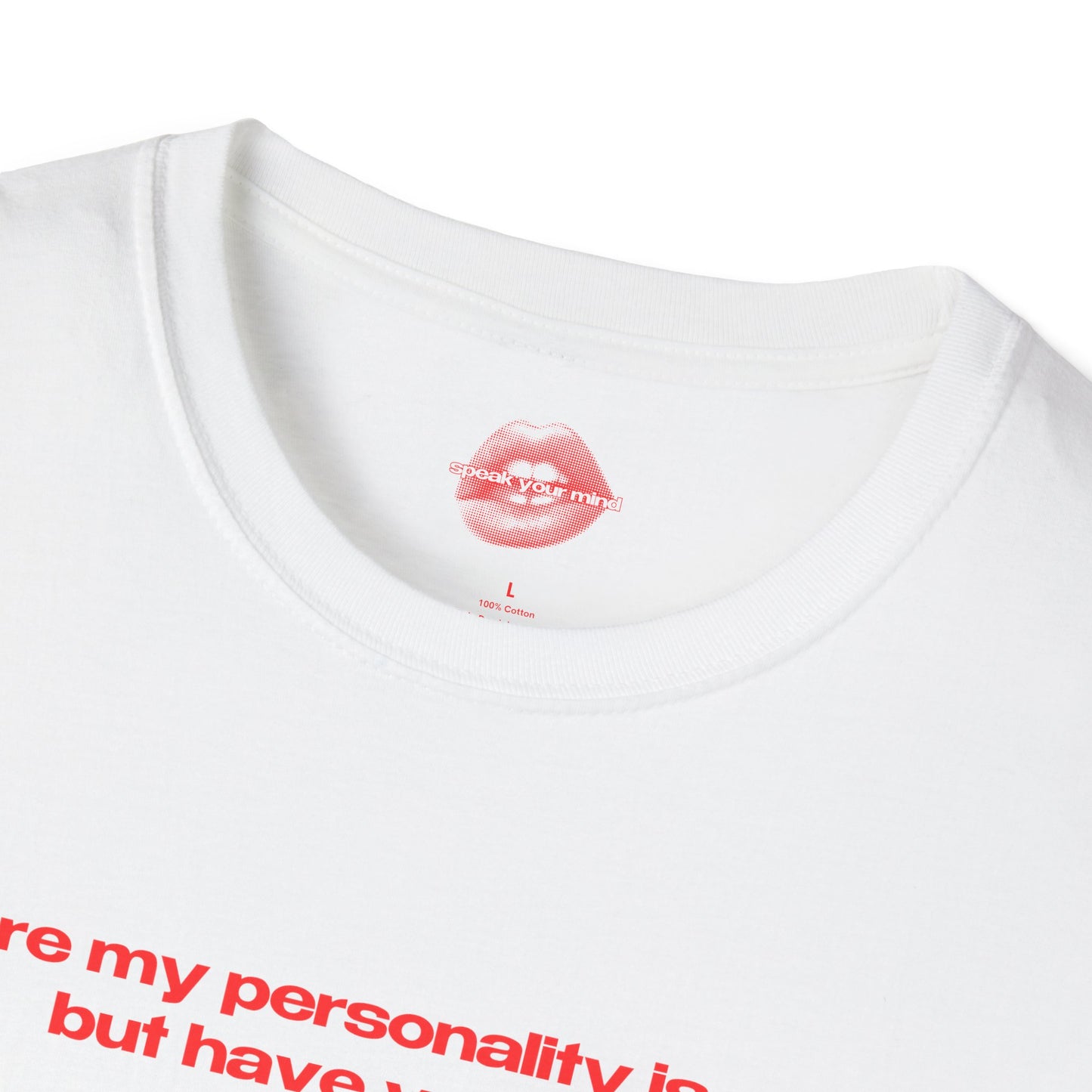 "Sure My Personality Is Cool, But Have You Seen My Tits?" | Text Only | T-Shirt