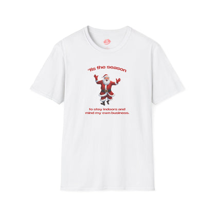 "'Tis The Season To Stay Indoors And Mind My Own Business." | Dancing Santa | T-Shirt