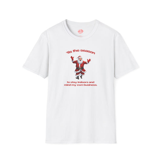 "'Tis The Season To Stay Indoors And Mind My Own Business." | Dancing Santa | T-Shirt