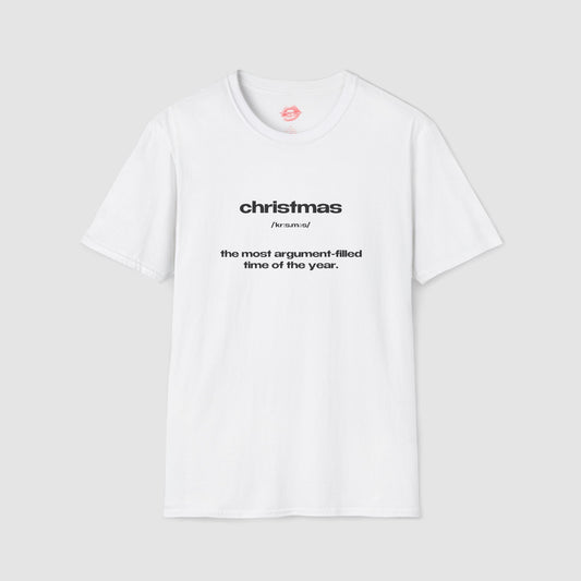 "Christmas - The Most Argument-Filled Time Of The Year." | Text Only | T-Shirt