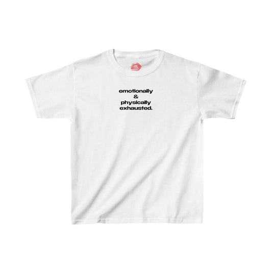 "Emotionally & Physically Exhausted." | Text Only | Baby Tee