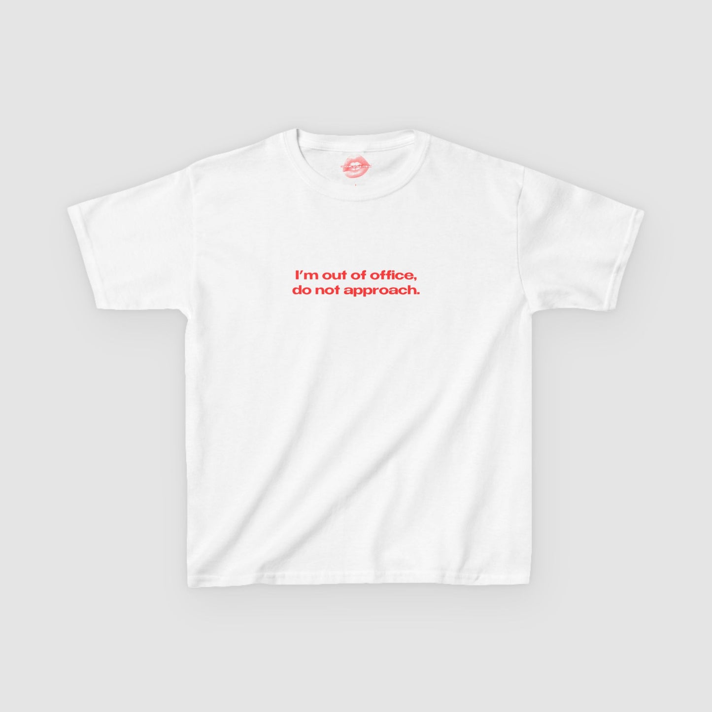 "I'm Out Of Office, Do Not Approach." | Text Only | Baby Tee
