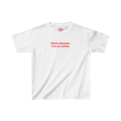 "Bitch Please, I'm An Aries." | Text Only | Baby Tee