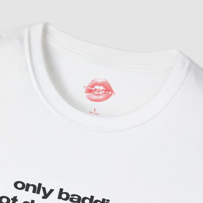 "Only Baddies Got Dead Daddies." | Text Only | T-Shirt