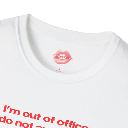 "I'm Out Of Office, Do Not Approach." | Text Only | T-Shirt