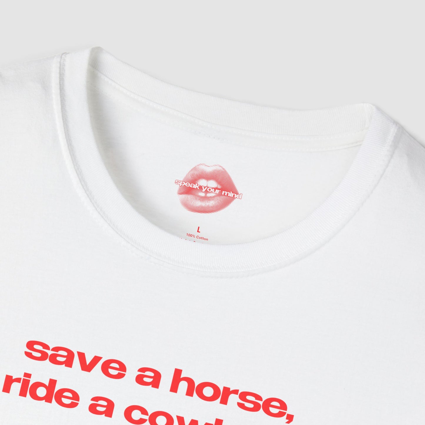 "Save A Horse, Ride A Cowboy." | Text Only | T-Shirt