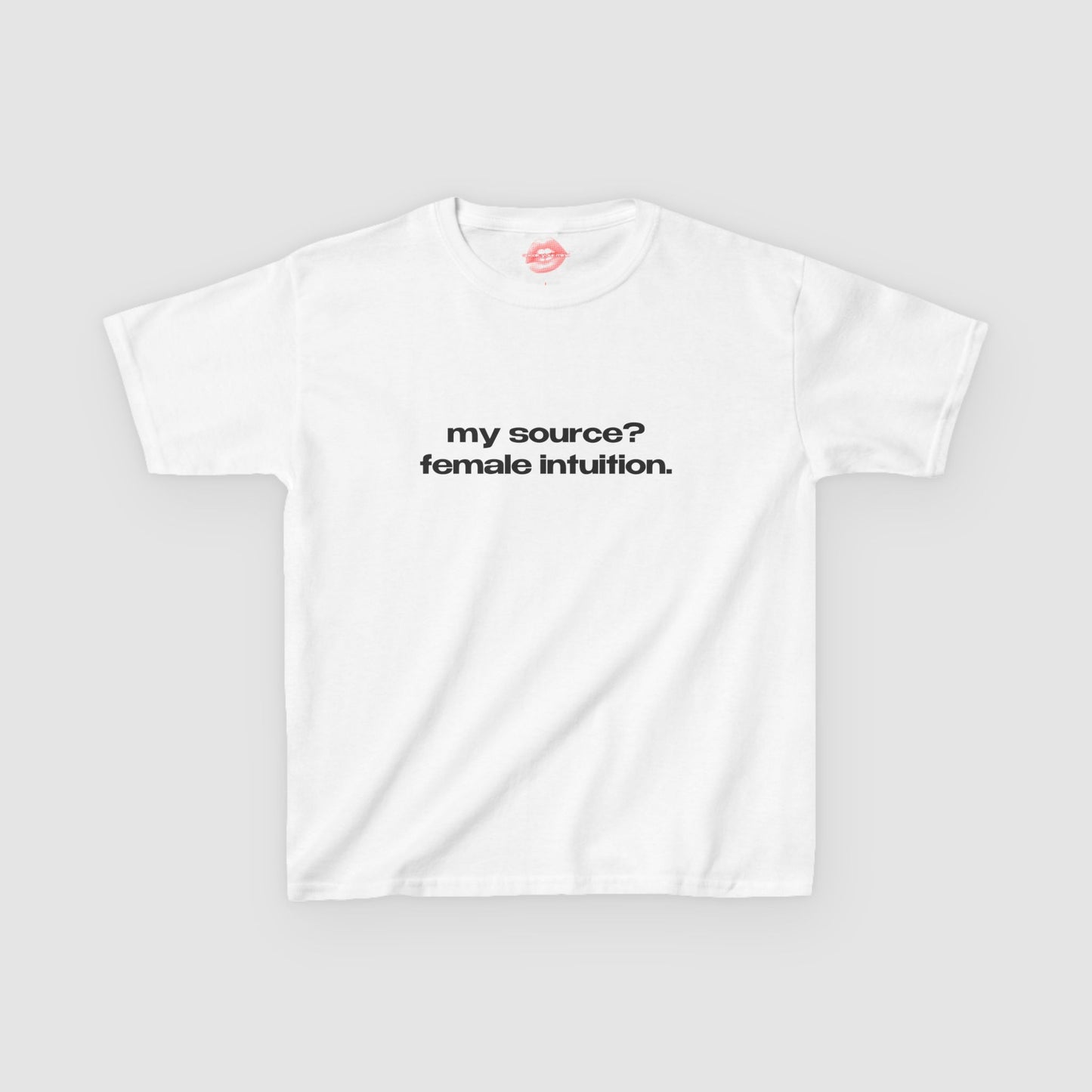 "My Source? Female Intuition." | Text Only | Baby Tee