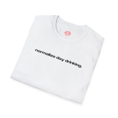 "Normalize Day Drinking." | Text Only | T-Shirt