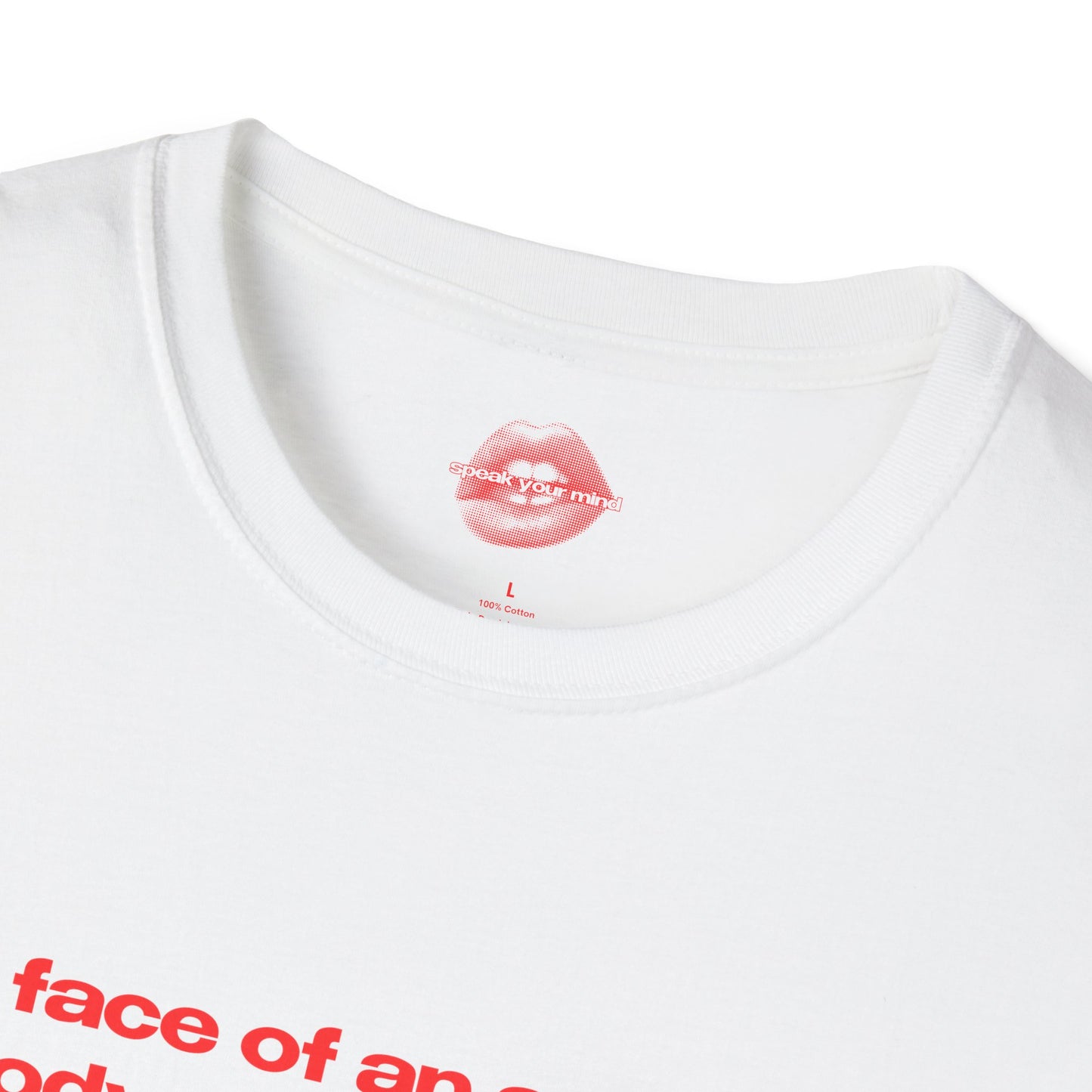 "Face Of An Angel, Body Of A Goddess." | Text Only | T-Shirt