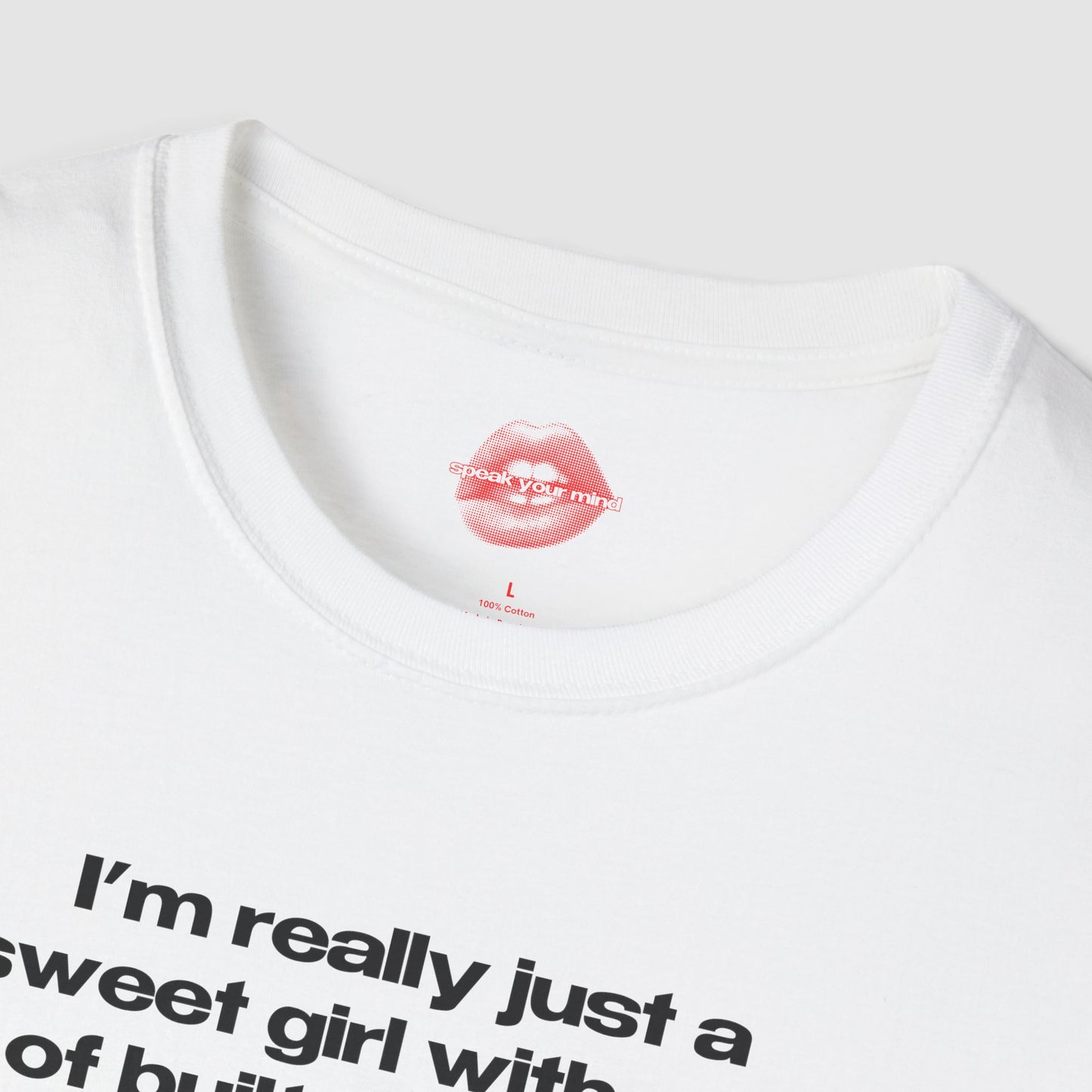 "I'm Really Just A Sweet Girl With A Lot Of Built Up Anger." | Text Only | T-Shirt