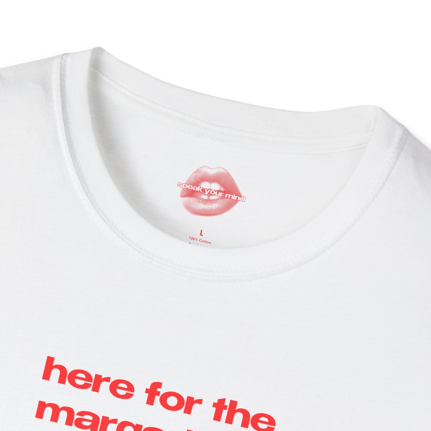 "Here For The Margaritas." | Text Only | T-Shirt