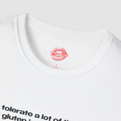 "I Tolerate A Lot Of Things, But Gluten Isn't One Of Them." | Text Only | T-Shirt