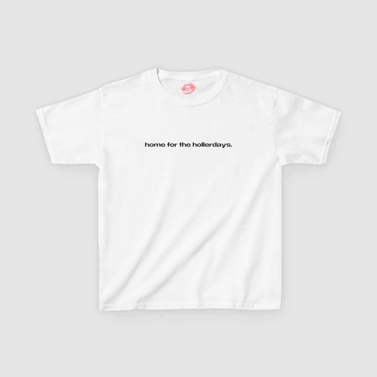 "Home For The Hollerdays." | Text Only | Baby Tee