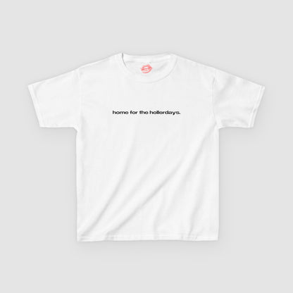 "Home For The Hollerdays." | Text Only | Baby Tee
