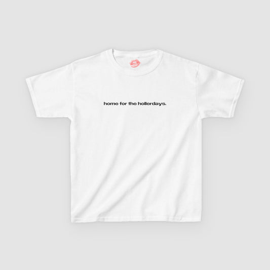 "Home For The Hollerdays." | Text Only | Baby Tee