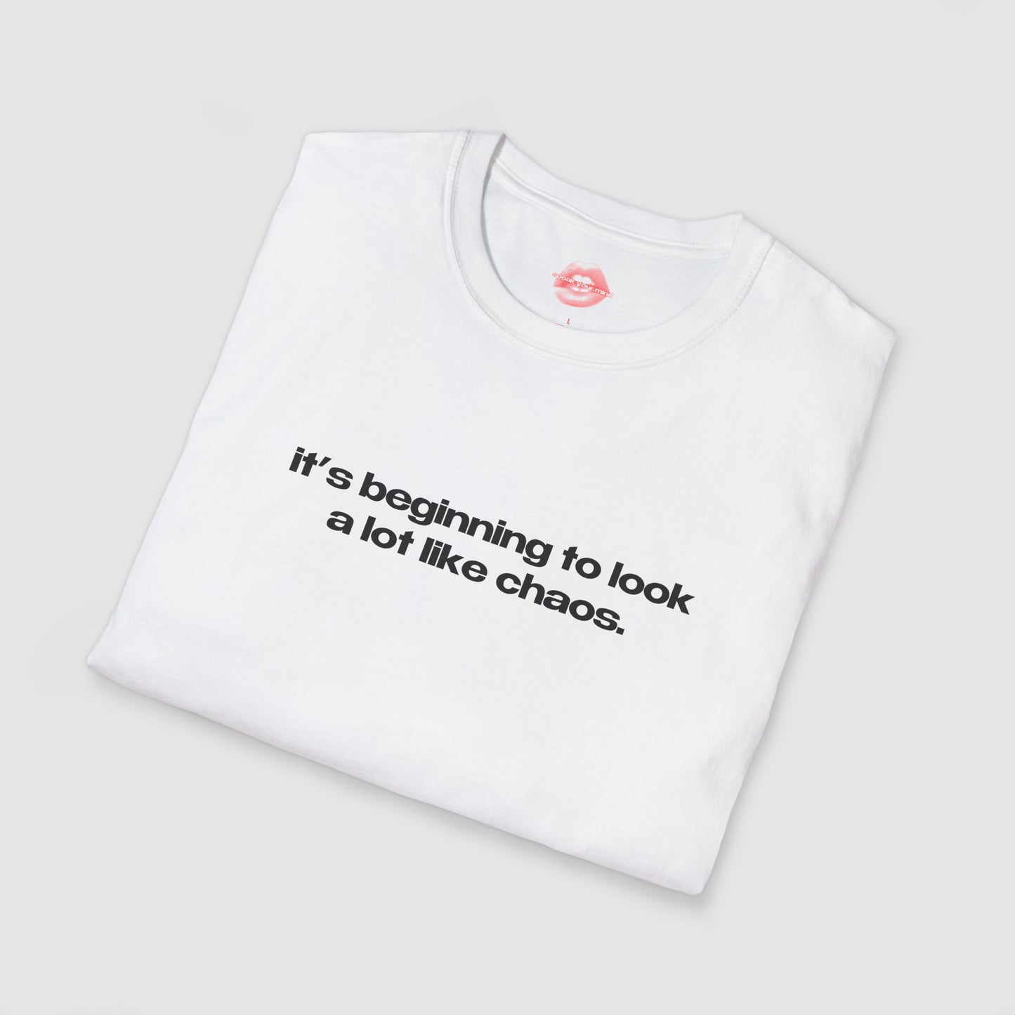 "It's Beginning To Look A Lot Like Chaos." | Text Only | T-Shirt