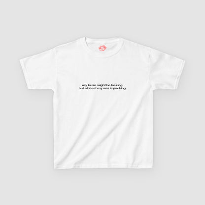 "My Brain Might Be Lacking, But At Least My Ass Is Packing." | Text Only | Baby Tee
