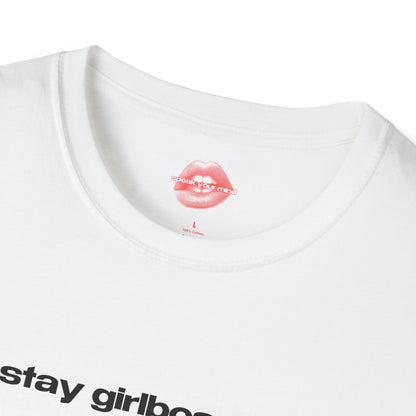 "Stay Girlbossing." | Text Only | T-Shirt