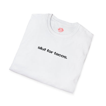 "Slut For Tacos." | Text Only | T-Shirt