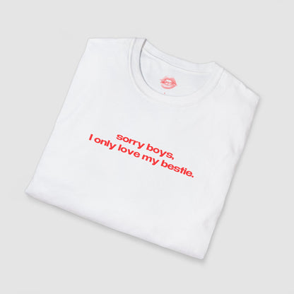 "Sorry Boys, I Only Love My Bestie." | Text Only | T-Shirt