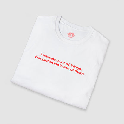 "I Tolerate A Lot Of Things, But Gluten Isn't One Of Them." | Text Only | T-Shirt