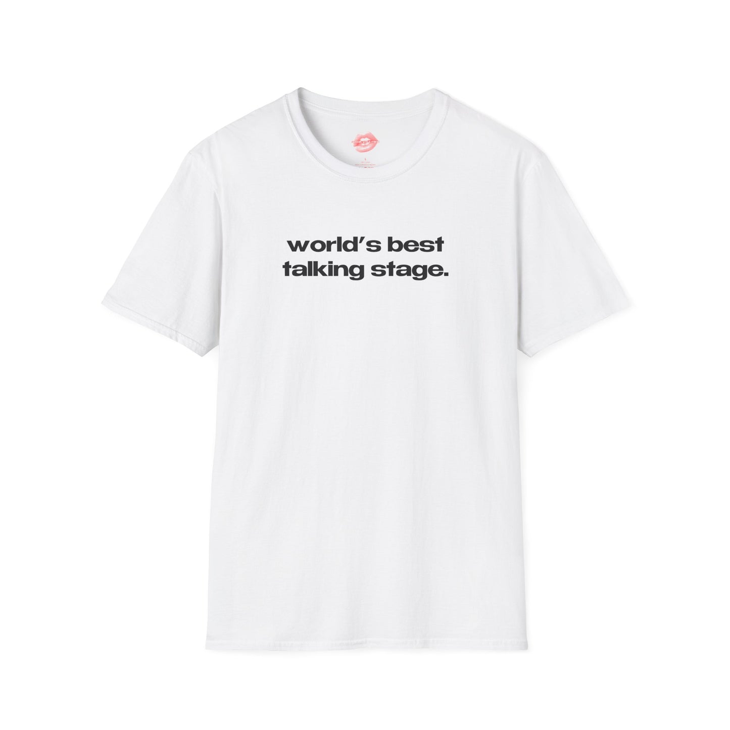 "World's Best Talking Stage." | Text Only | T-Shirt