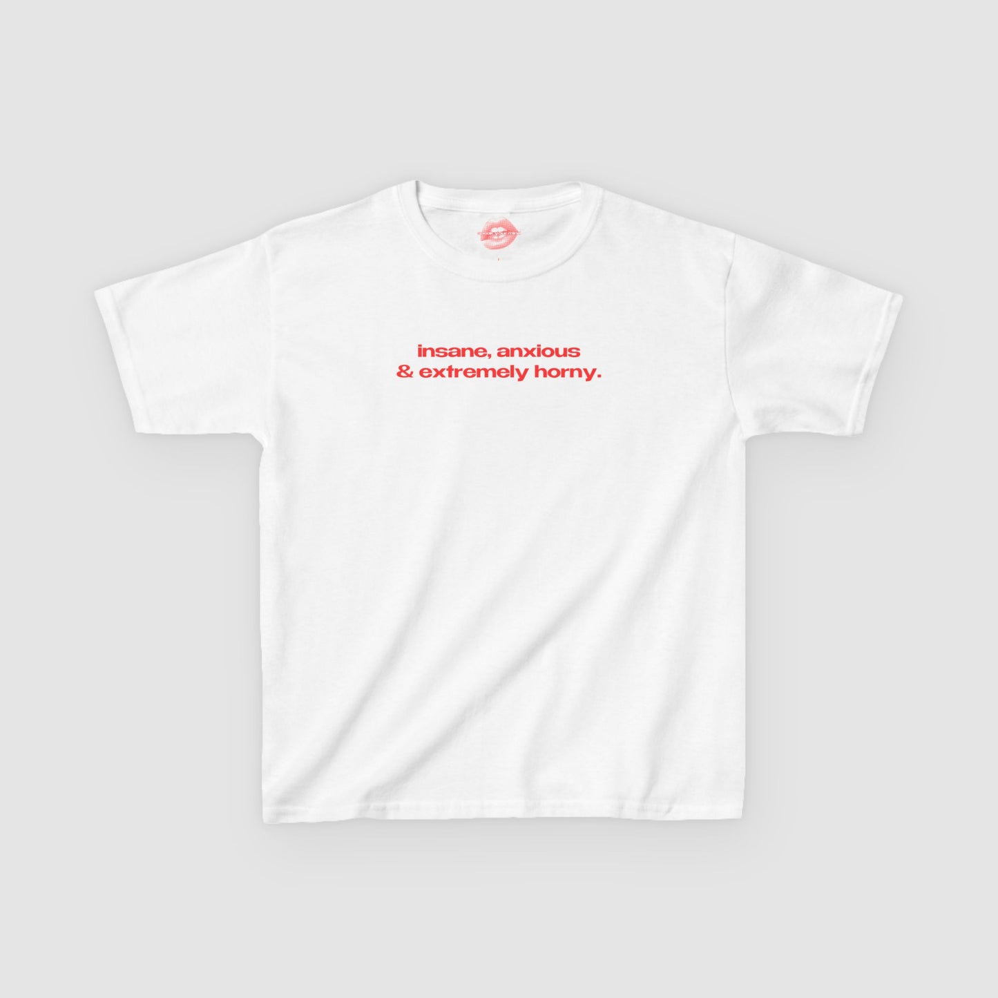 "Insane, Anxious & Extremely Horny." | Text Only | Baby Tee