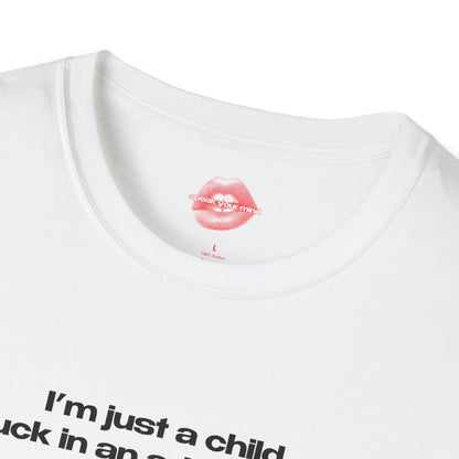 "I'm Just A Child, Stuck In An Adult's Body." | Text Only | T-Shirt